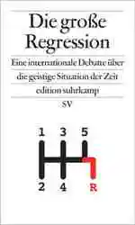 Stichworte zur politischen Situation der Zeit. Ein kritischer Sammelband thematisiert “Die große Regression”